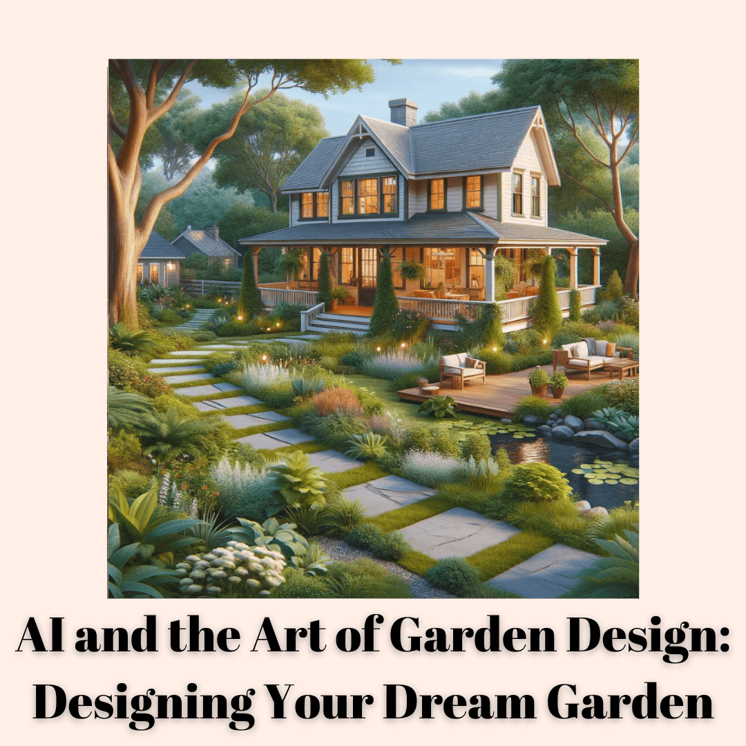 AI and the Art of Garden Design: Designing Your Dream Garden
