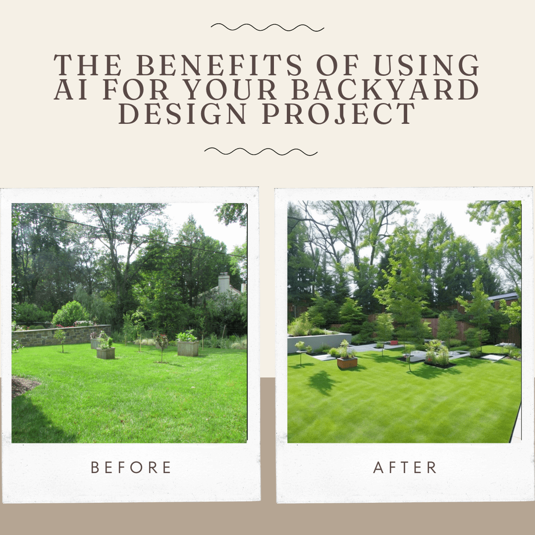 The Benefits of Using AI for Your Backyard Design Project The Benefits of Using AI for Your Backyard Design Project