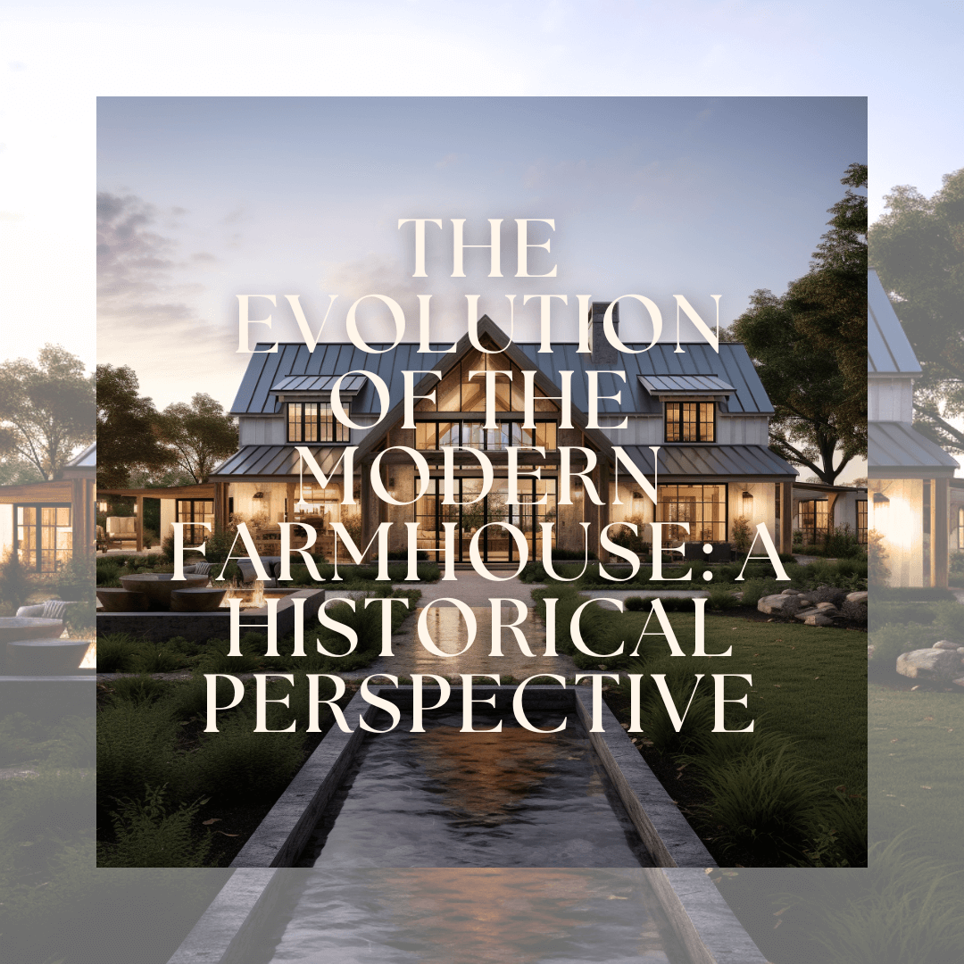 The Evolution of the Modern Farmhouse: A Historical Perspective The Evolution of the Modern Farmhouse: A Historical Perspective
